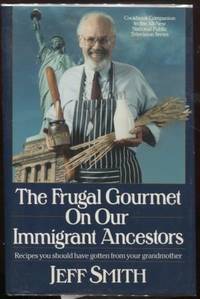 image of The Frugal Gourmet on Our Immigrant Ancestors ; Recipes You Should Have Gotten from Your Grandmother Recipes You Should Have Gotten from Your Grandmother