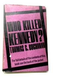 Who killed Kennedy? by Thomas G Buchanan - 1964