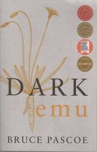 Dark Emu : Aboriginal Australia and the Birth of Agriculture