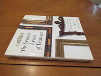 The Secret Lives of Frames: One Hundred Years of Art and Artistry