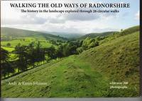 Walking the Old Ways of Radnorshire: The history in the landscape explored through 26 circular walks