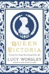 Queen Victoria: Daughter, Wife, Mother, and Widow by Lucy Worsley - 2019-01-08