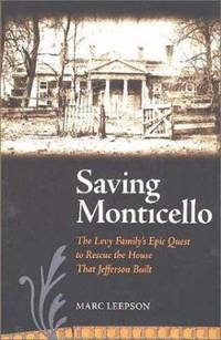 Saving Monticello: The Levy Family's Epic Quest to Rescue the House that Jefferson Built