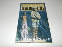 African Lives: White Lies, Tropical Truth, Darkest Gossip, and Rumblings of Rumor from Chinese...