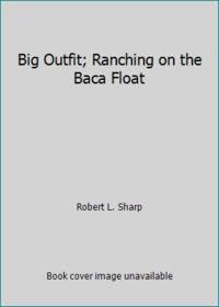 Big Outfit; Ranching on the Baca Float