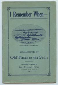 image of I Remember When - Recollections of Old Times in the Sault