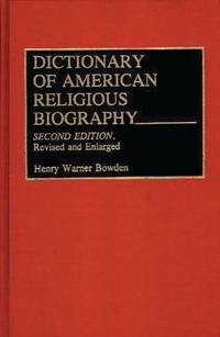 Dictionary of American Religious Biography: Second Edition, Revised and Enlarged