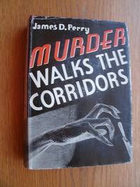Murder Walks the Corridors aka Corridors of Fear by James D Perry - First edition first printing - 1937 - from Scene of the Crime Books, IOBA (SKU: biblio12587)