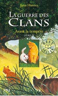 La guerre des clans Cycle I/Tome 4/Avant la tempete: 04 (Warriors (Erin Hunter))