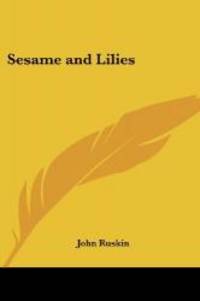 Sesame and Lilies by John Ruskin - 2004-08-19