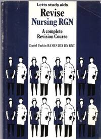 Revise Nursing: Registered General Nurse (Letts Study Aid) by David Parkin - Paperback - 1985 - from Bookbarn (SKU: 895338)