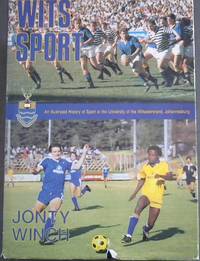 image of Wits Sport : An Illustrated History of Sport at the University of the Witwatersrand, Johannesburg
