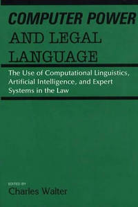 Computer Power and Legal Language: The Use of Computational Linguistics, Artificial Intelligence,...