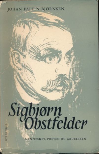 Sigbjørn Obstfelder. Mennesket, poeten og…