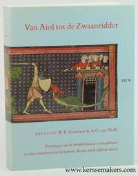 Van Aiol tot de Zwaanridder. Personages uit de middeleeuwse verhaalkunst en hun voortleven in...