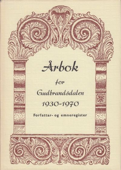 Årbok for Gudbrandsdalen 1930-1970. Forfattar- og…