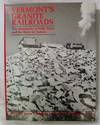 Vermont's Granite Railroads. The Montpelier & Wells River and the Barre & Chelsea