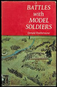 BATTLES WITH MODEL SOLDIERS. by Featherstone, Donald - 1972