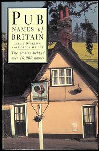 image of PUB NAMES OF BRITAIN. THE STORIES BEHIND OVER 10,000 NAMES.