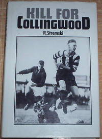 Kill For Collingwood. by Richard Stremski - First Edition - from Thylacine Fine Books (SKU: c2224)