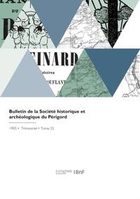 Bulletin de la Société historique et archéologique du Périgord