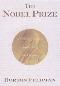 The Nobel Prize: A History of Genius, Controversy and Prestige