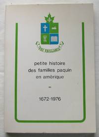 Petite histoire des familles Paquin en AmÃ©rique 1672-1976 by Paquin, Pasteur - 1976