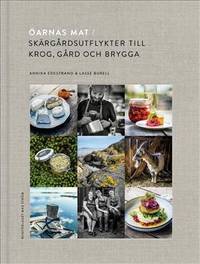 Öarnas mat. Skärgårdsutlykter till krog, gård och…