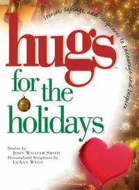 Hugs for the Holidays : Stories, Sayings, and Scriptures to Encourage and Inspire