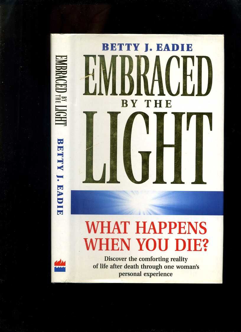 Embraced By The Light What Happens When You Die By Betty J Eadie Hardcover Reprint 1994 From Roger Lucas Booksellers Sku