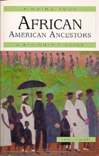 Finding Your African American Ancestors:  A Beginner's Guide