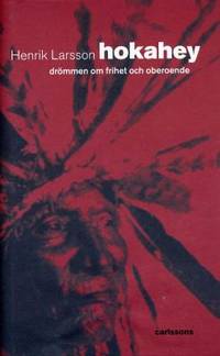 Hokahey. Drömmen om frihet och oberoende.