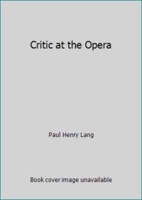 Critic at the Opera by Paul Henry Lang - 1971