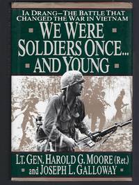 We Were Soldiers Once...And Young: Ia Drang The Battle That Changed the War in Vietnam by Moore, Harold G.; Galloway, Joseph L - 1992