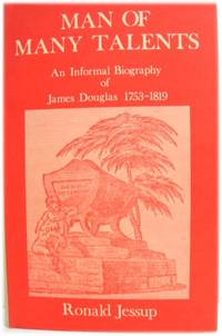 Man of Many Talents: An Informal Biography of James Douglas, 1753 - 1819