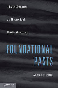 Foundational Pasts: The Holocaust as Historical Understanding