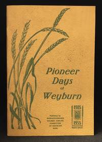 Pioneer Days of Weyburn by Weyburn Saskatchewan - Paperback - from Burton Lysecki Books, ABAC/ILAB (SKU: 146355)