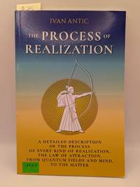 The Process of Realization: A Detailed Description of the Process of Every Kind Of Realization,...