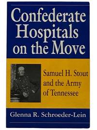 Confederate Hospitals on the Move: Samuel H. Stout and the Army of Tennessee