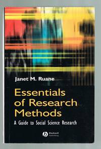 Essentials of Research Methods: A Guide to Social Science Research by Janet M. Ruane