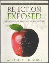 Rejection Exposed Workbook: Understanding the Root and Fruit of Rejection