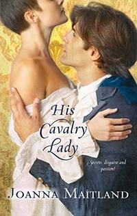 His Cavalry Lady (Harlequin Historical) by Maitland, Joanna