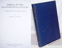 Siberia in the Seventeenth Century: A Study of the Colonial Administration