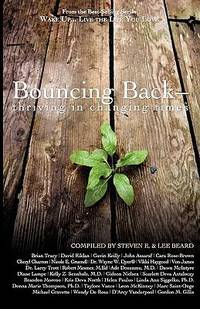 Wake up Live the Life You Love : Bouncing Back - Thriving in Changing Times