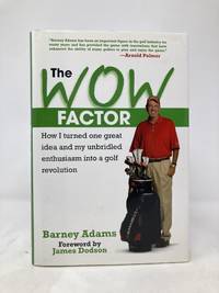The WOW Factor: How I Turned One Idea and My Unbridled Enthusiasm into a Golf Revolution