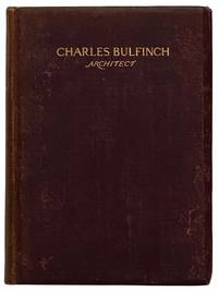 The Life and Letters of Charles Bulfinch, Architect, with Other Family Papers