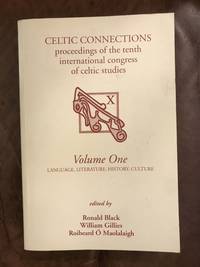 Celtic Connections Proceedings of the Tenth International Congress of Celtic Studies (Volume One)