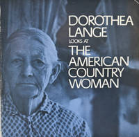 Dorothea Lange Looks at The American Country Woman