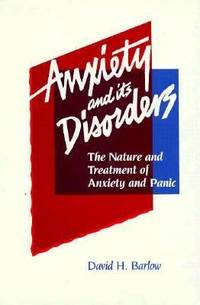 Anxiety and Its Disorders : The Nature and Treatment of Anxiety and Panic
