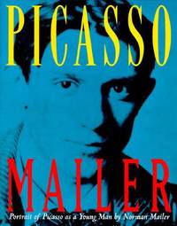 Portrait of Picasso As a Young Man : An Interpretive Biography